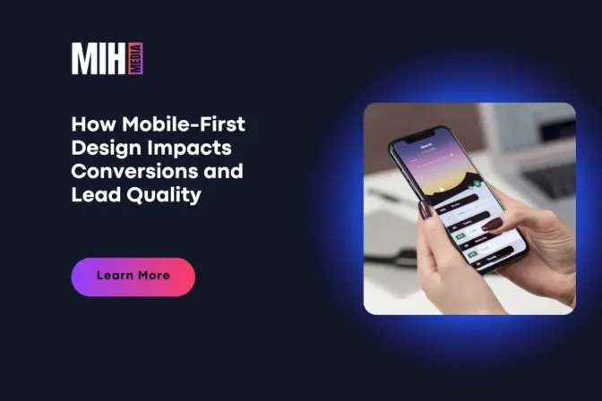 How Mobile-First Design Impacts Conversions and Lead Quality