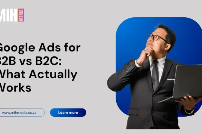 Google Ads for B2B vs B2C: What Actually Works