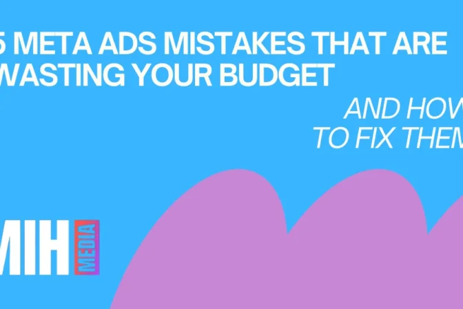 5 Meta Ads Mistakes That Are Wasting Your Budget